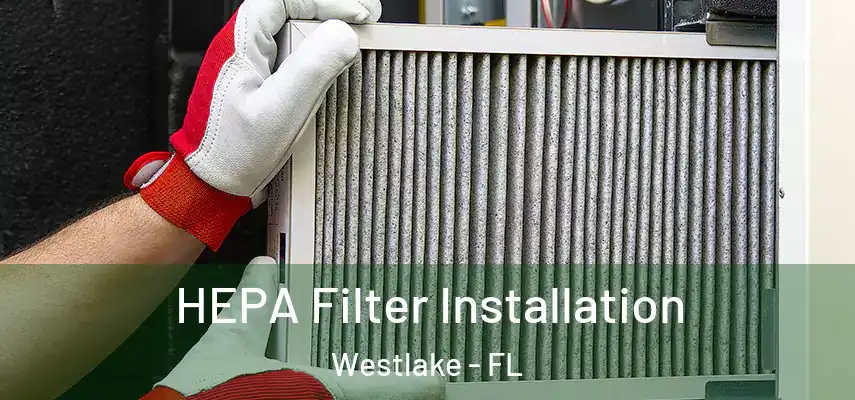HEPA Filter Installation Westlake - FL