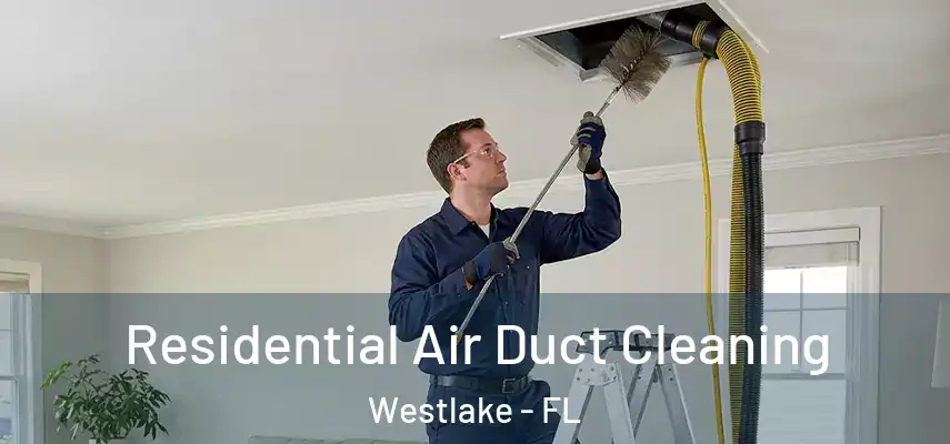Residential Air Duct Cleaning Westlake - FL